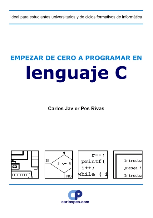 Portada del libro EMPEZAR DE CERO A PROGRAMAR EN LENGUAJE C